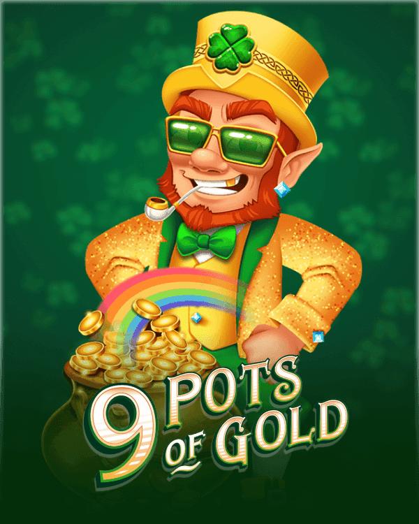 9 Pots Of Gold